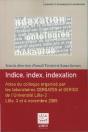Indice, Index, Indexation ; Actes Du Colloque Organisé Par Les Laboratoires Cersates Et Gerico De L'Université Lille-3 ; Lille, 3 Et 4 Novembre 2005 - Preview