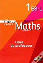 Indice Maths 1ere Es-L ; Livre Du Professeur (Edition 2011)