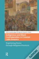 Indigenous And Black Confraternities In Colonial Latin America