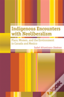 Indigenous Encounters With Neoliberalism
