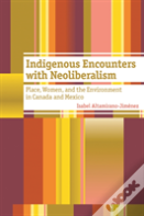 Indigenous Encounters With Neoliberalism