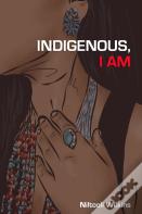Indigenous, I Am