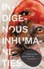 Indigenous Inhumanities - Preview