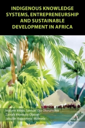 Indigenous Knowledge Systems, Entrepreneurship And Sustainable Development In Africa