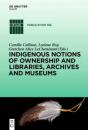 Indigenous Notions Of Ownership And Libraries, Archives And Museums - Preview