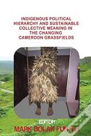 Indigenous Political Hierarchy And Sustainable Collective Meaning In The Changing Cameroon Grassfields