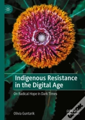 Indigenous Resistance In The Digital Age