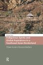 Indigenous Spirits And Global Aspirations In A Southeast Asian Borderland - Preview