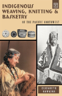 Indigenous Weaving, Knitting And Basketry - Preview
