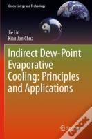 Indirect Dew-Point Evaporative Cooling: Principles And Applications