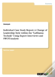 Capa do artigo Individual Case Study Report. A Change Of Leadership Style Within The Lufthansa Technik Using Expert Interviews And Swot-Analysis