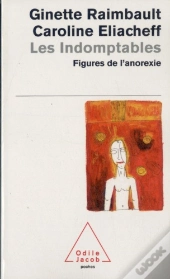Indomptables ; Les Figures De L'Anorexie