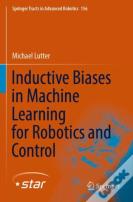 Inductive Biases In Machine Learning For Robotics And Control