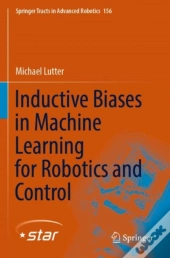 Inductive Biases In Machine Learning For Robotics And Control
