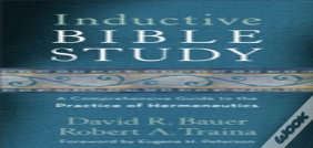 Inductive Bible Study Â€“ A Comprehensive Guide To The Practice Of Hermeneutics