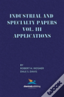 Industrial And Specialty Papers, Volume 3, Applications