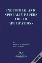 Industrial And Specialty Papers, Volume 3, Applications
