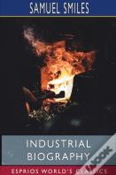 Industrial Biography (Esprios Classics)