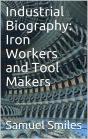 Industrial Biography: Iron Workers And Tool Makers - Preview