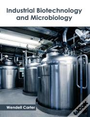 Industrial Biotechnology And Microbiology