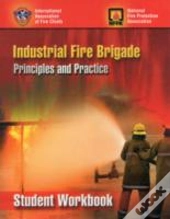 Industrial Fire Brigade: Principles And Practice, Student Workbook
