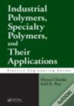 Industrial Polymers, Specialty Polymers, And Their Applications