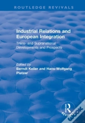 Industrial Relations And European Integration: Trans And Supranational Developments And Prospects