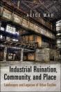 Industrial Ruination, Community And Place - Preview