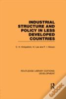 Industrial Structure And Policy In Less Developed Countries