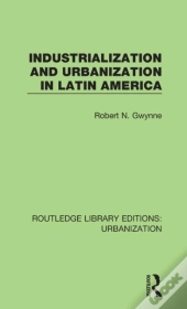 Industrialization And Urbanization In Latin America