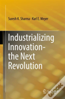 Industrializing Innovation-The Next Revolution