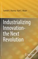 Industrializing Innovation-The Next Revolution