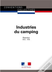 Industries Du Camping ; Convention Collective Nationale Étendue - Idcc : 1618 (4e Édition)