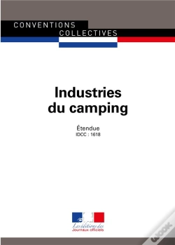 Capa do artigo Industries Du Camping ; Convention Collective Nationale Étendue - Idcc : 1618 (4e Édition)