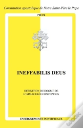 Ineffabilis Deus : Définition Du Dogme De L'Immaculée Conception