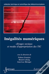 Inégalites Numériques ; Clivages Sociaux Et Modes D'Appropriation Des Tic