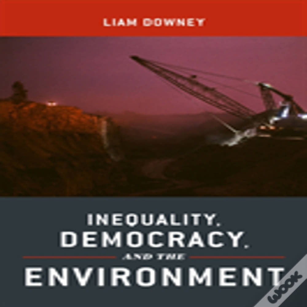 Inequality, Democracy, And The Environment