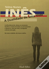 Inês, a Dualidade de uma Vida