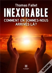 Capa do artigo Inexorable - Comment En Sommes-Nous Arrives La ?