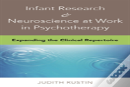 Infant Research & Neuroscience At Work In Psychotherapy