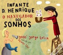 Infante D. Henrique - O Navegador dos Sonhos