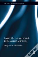 Infanticide And Abortion In Early Modern Germany