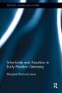 Infanticide And Abortion In Early Modern Germany - Preview