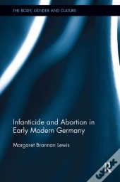 Infanticide And Abortion In Early Modern Germany