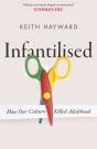 Infantilised: How Our Culture Killed Adulthood - Preview
