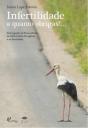 Infertilidade a quanto obrigas!... - Preview