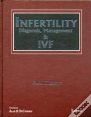 Infertility Diagnosis, Management And Ivf