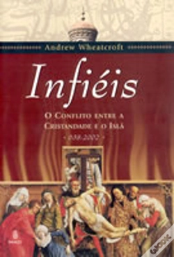 Capa do artigo Infiéis - O Conflito entre a Cristandade e o Islã