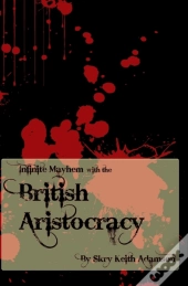 Infinite Mayhem With The British Aristocracy