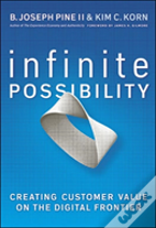 Infinite Possibility: Creating Customer Value On The Digital Frontier